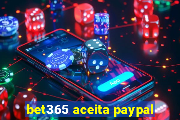 bet365 aceita paypal